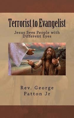 Terrorist to Evangelist: Jesus Sees People with Different Eyes 1