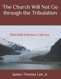 bokomslag Church Will Not Go through the Tribulation