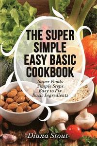bokomslag The Super Simple Easy Basic Cookbook