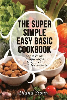 The Super Simple Easy Basic Cookbook 1