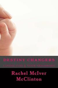 bokomslag Destiny Changers: Loving God & Your Neighbors