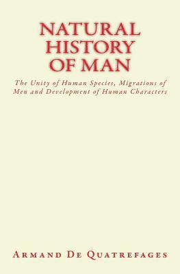 bokomslag Natural History of Man: The Unity of Human Species, Migrations of Men and Development of Human Characters