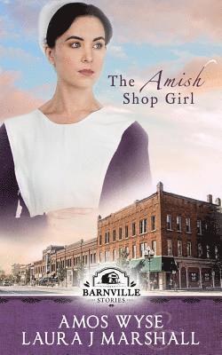 The Amish Shop Girl: Barnville Stories 1