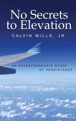 No Secrets to Elevation: An Entrepreneur's Story of Persistence 1