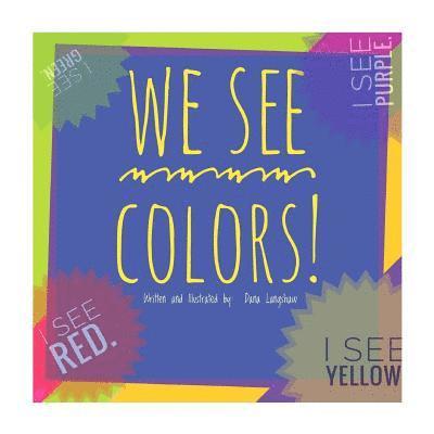 We See Colors: What colors do you see? 1