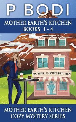 P. Bodi - Mother Earths Kitchen Series Books 1-4: Mother Earths Kitchen Cozy Mystery Series, Häftad