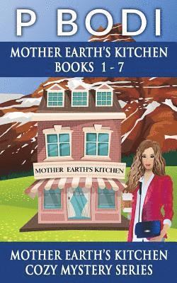 P. Bodi - Mother Earths Kitchen Series Books 1-7: Mother Earths Kitchen Cozy Mystery Series, Häftad