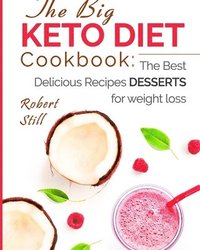 bokomslag The Big Keto Diet Cookbook: the Best Delicious Recipes Desserts for weight loss