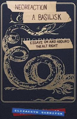Neoreaction a Basilisk: Essays on and Around the Alt-Right 1