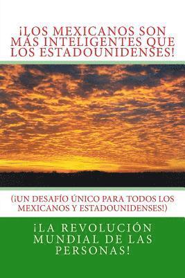 bokomslag ¡Los Mexicanos son más Inteligentes que los Estadounidenses!: (¡Un Desafío Único para todos los Estadounidenses y Mexicanos!)