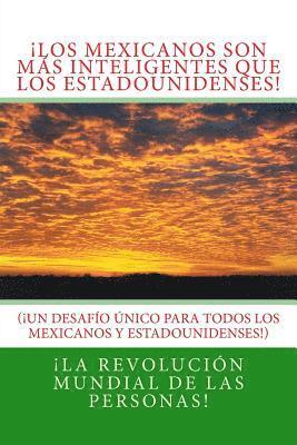 bokomslag ¡Los Mexicanos son más Inteligentes que los Estadounidenses!: (¡Un Desafío Único para todos los Estadounidenses y Mexicanos!)