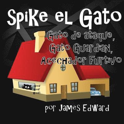 James Edward - Spike el Gato: Gato de ataque, Gato Guardian, acechador furtivo, Häftad
