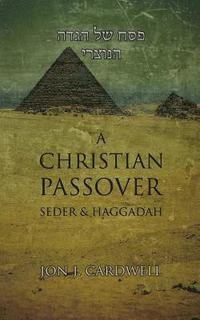 bokomslag A Christian Passover Seder & Haggadah