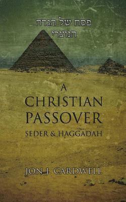 A Christian Passover Seder & Haggadah 1