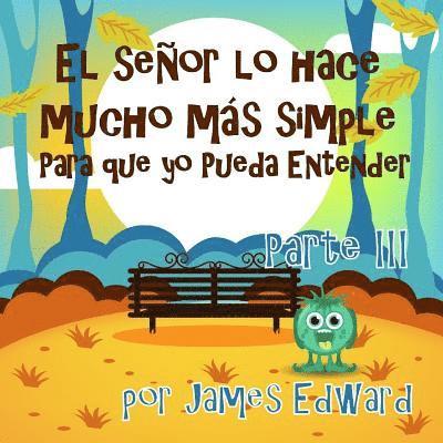 James Edward - El señor lo hace mucho más simple: Para que yo Pueda Entender, Häftad