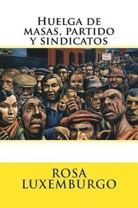bokomslag Huelga de masas, partido y sindicatos