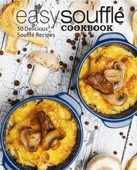 bokomslag Easy Souffle Cookbook