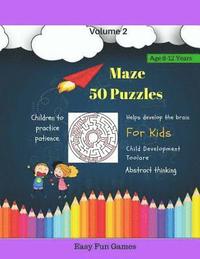 bokomslag Maze 50 Puzzles For Kids Easy Fun Games Volume 2: Helps Develop The Brain For Kids Brain Tickling Maze Puzzles Children Age 8-12 Years Challenging Puz