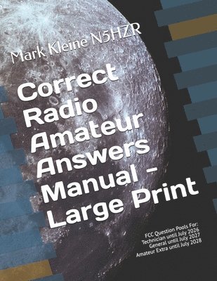 Correct Radio Amateur Answers Manual - Large Print: Technician, General, Extra 1