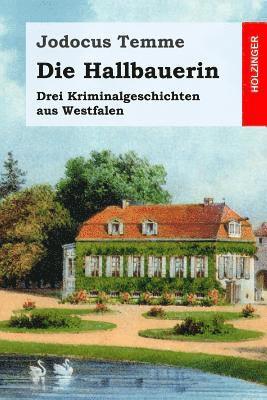 Die Hallbauerin: Drei Kriminalgeschichten aus Westfalen 1