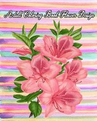 bokomslag Adult Coloring Book Flower Design: Large Print Adult Coloring Book of Flowers (An Easy and Simple Coloring Books For Adults)