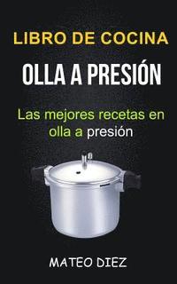 bokomslag Libro de cocina: Olla a Presión (Las mejores recetas en olla a presión)