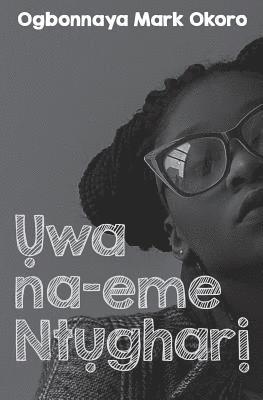 Uwa Na-Eme Ntughari (a Drama in Igbo Language) 1