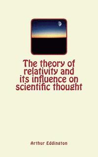 bokomslag The theory of relativity and its influence on scientific thought
