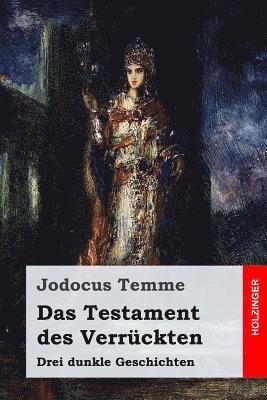 Jodocus Temme - Das Testament des Verrückten: Drei dunkle Geschichten, Häftad