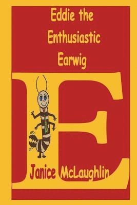 Janice McLaughlin - Eddie the Enthusiastic Earwig, Häftad