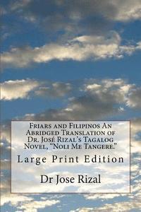 bokomslag Friars and Filipinos An Abridged Translation of Dr. José Rizal's Tagalog Novel, 'Noli Me Tangere.': Large Print Edition