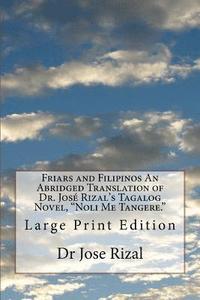 bokomslag Friars and Filipinos An Abridged Translation of Dr. José Rizal's Tagalog Novel, "Noli Me Tangere.": Large Print Edition