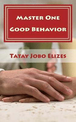 Master One Good Behavior: (That's Enough) 1