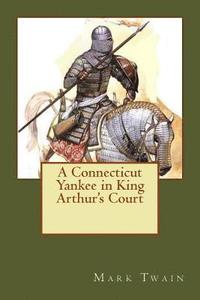 bokomslag A Connecticut Yankee in King Arthur's Court
