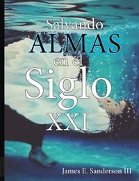 bokomslag Salvando Almas en el Siglo XXI: Evangelismo Personal