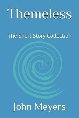 Themeless: The Short Story Collection 1