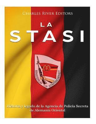 La Stasi: Historia y legado de la Agencia de Policía Secreta de Alemania Oriental 1