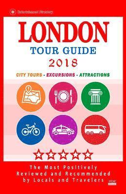 Harriet K. Marshall - London Tour Guide 2018: The Most Recommended Tours and Attractions in London, England - City Tour Guide 2018, Häftad