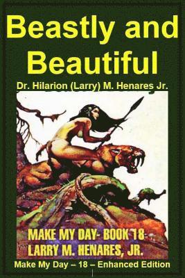 Jr. Henares, Hilarion (Larry) M., Tatay Jobo Elizes Pub - Beastly and Beautiful: Make My Day - 18 - Enhanced Edition2, Häftad