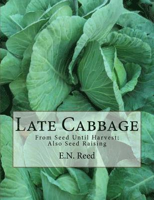 Late Cabbage: From Seed Until Harvest; Also Seed Raising 1