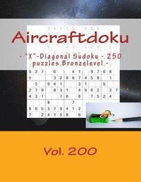 bokomslag Aircraftdoku - X-Diagonal Sudoku - 250 Puzzles Bronzelevel - Vol. 200: 9 X 9 Pitstop. the Book Sudoku - Game, Logic, Mood, Rest and Entertainment