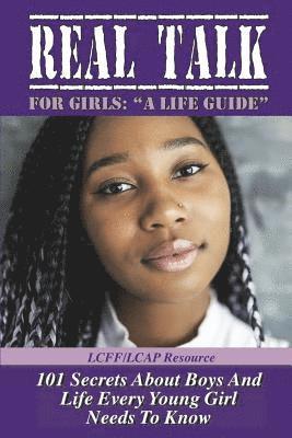 Real Talk for Girls ' A Life Guide': 101 Secrets About Boys and Life 1