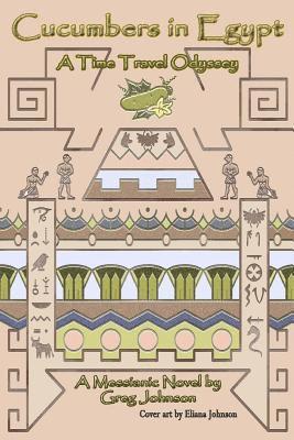 Greg Johnson - Cucumbers In Egypt: A Time Travel Odyssey, Häftad