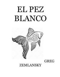 bokomslag El Pez Blanco