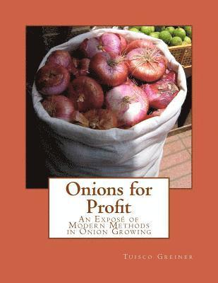 Tuisco Greiner - Onions for Profit: An Exposé of Modern Methods in Onion Growing, Häftad