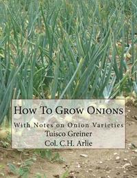 bokomslag How To Grow Onions: With Notes on Onion Varieties