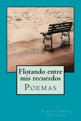 Flotando entre mis recuerdos: Poemas y reflexiones