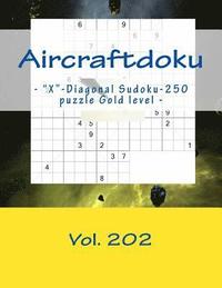 bokomslag Aircraftdoku - X-Diagonal Sudoku-250 Puzzle Gold Level - Vol. 202: 9 X 9 Pitstop. the Book Sudoku - Game, Logic, Mood, Rest and Entertainment