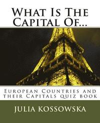 bokomslag What Is The Capital Of...: European Countries and their Capitals quiz book