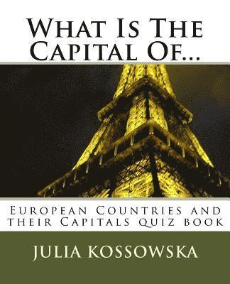 bokomslag What Is The Capital Of...: European Countries and their Capitals quiz book